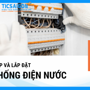 CUNG CẤP VÀ LẮP ĐẶT HỆ THỐNG ĐIỆN NƯỚC